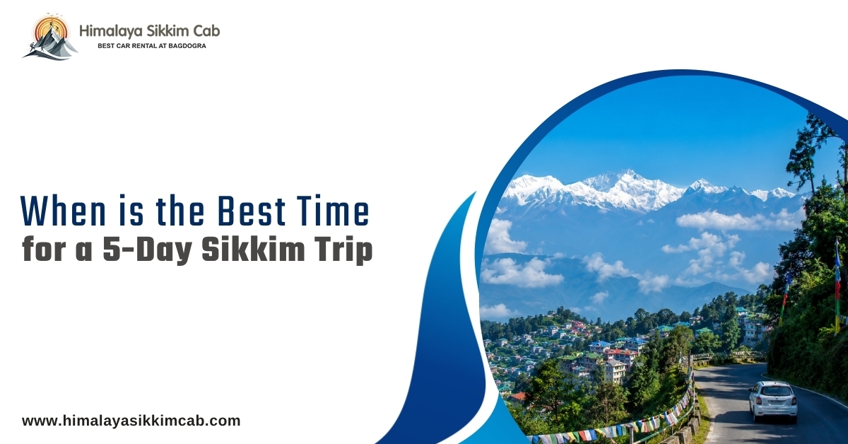 When is the Best Time for a 5-Day Sikkim Trip