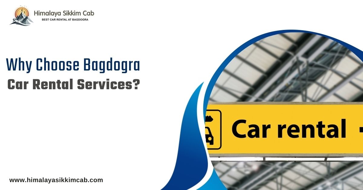 Why Choose Bagdogra Car Rental Services?