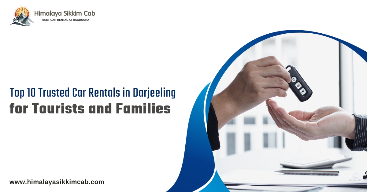 Top 10 Trusted Car Rentals for Darjeeling Sightseeing for Tourists and Families